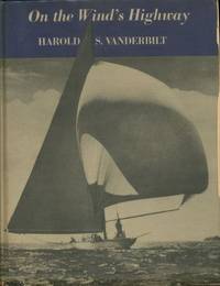 On the wind's highway;: Ranger, Rainbow and racing, by Harold S Vanderbilt - First Edition - 1939-01-01 - from Mark Lavendier, Bookseller (SKU: SKU1024614)