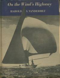 On the wind&#039;s highway;: Ranger, Rainbow and racing, by Vanderbilt, Harold S - 1939-01-01