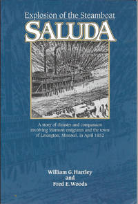 Explosion of the steamboat Saluda: A story of disaster and compassion involving Mormon emigrants...