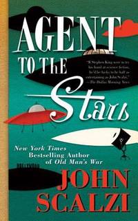 Agent to the Stars by Scalzi, John - 2010