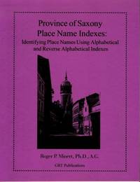 Province of Saxony Place Name Indexes:  Identifying Place Names Using  Alphabetical and Reverse Alphabetical Indexes