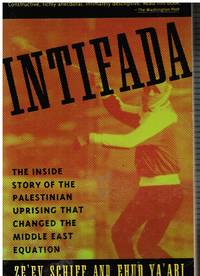 Intifada: the Palestinian Uprising--Israel&#039;s Third Front by Schiff, Zeev; Edhud Ya&#39;ari - 1991