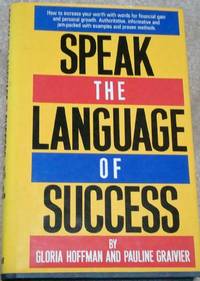 SPEAK THE LANGUAGE OF SUCCESS - 1ST. EDITION-SIGNED BY AUTHORS by GLORIA HOFFMAN - 1983