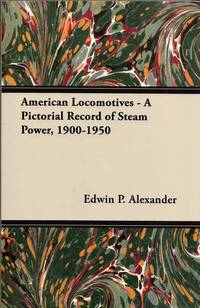 image of American Locomotives - A Pictorial Record of Steam Power, 1900-1950