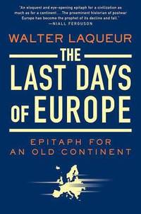 The Last Days of Europe : Epitaph for an Old Continent