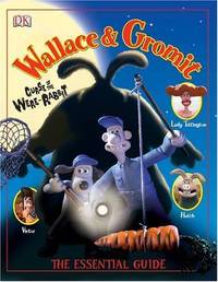 Wallace and Gromit" Essential Guide: "Curse of the Were-Rabbit