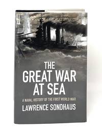 The Great War at Sea: A Naval History of the First World War