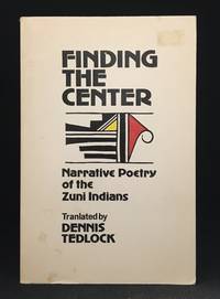 Finding the Center; Narrative Poetry of the Zuni Indians