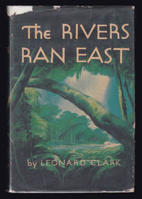 The Rivers Ran East by Leonard Clark