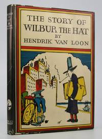 The Story of Wilbur the Hat:; Being a True Account of the Strange Things Which Sometimes Happen in a Part of the World Which Does Not Exist . .