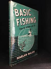 Basic Fishing; From the Worm to the Fly by Harlan Major - Hardcover - from Burton Lysecki Books, ABAC/ILAB (SKU: 150393)