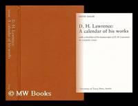 D. H. Lawrence - a Calendar of His Works With a Checklist of the Manuscripts of D. H. Lawrence