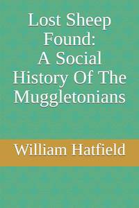 A lost Sheep Found: A Social History Of The Muggletonians