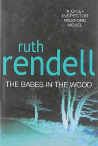 The Babes In The Wood (Inspector Wexford) by Rendell, Ruth