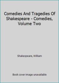 cover of Comedies And Tragedies Of Shakespeare - Comedies, Volume Two