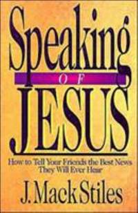 Speaking of Jesus: How to Tell Your Friends the Best News They Will Ever Hear