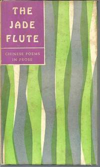 The Jade Flute: Chinese Poems in Prose