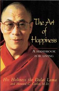The Art of Happiness. A Handbook for Living by Dalai Lama & Howard C. Cutler - Hardcover - Reprint - 2000 - from Adelaide Booksellers (SKU: BIB167528)