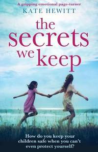 The Secrets We Keep : A Gripping Emotional Page Turner