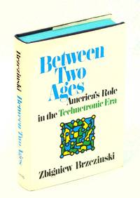 Between Two Ages - America's Role in the Technetronic Era by
