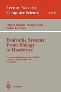 Evolvable Systems: From Biology to Hardware: First International Conference, ICES '96, Tsukuba,...