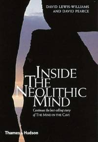 Inside the Neolithic Mind: Consciousness, Cosmos and the Realm of the Gods by David Pearce