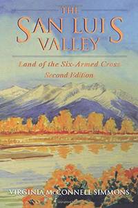 The San Luis Valley: Land of the Six-Armed Cross