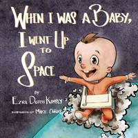When I Was A Baby, I Went Up To Space