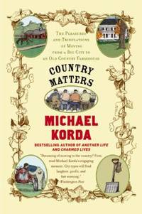 Country Matters: The Pleasures and Tribulations of Moving from a Big City to an Old Country...