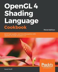 OpenGL 4 Shading Language Cookbook - Third Edition: Build high-quality, real-time 3D graphics...