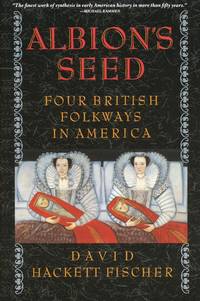 Albion&#039;s Seed  Four British Folkways in America by Fischer, David Hackett - 1989