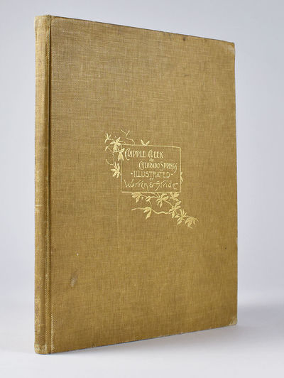 Cripple Creek and Colorado Springs Illustrated. A Review and Panorama of an Unique Gold Field, with Geological Features and achievements of five eventful years, including outlines of numerous companies