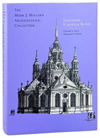The Mark J. Millard Architectural Collection Volume III: Northern European Books - Sixteenth to Early Nineteenth Centuries