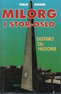 Milorg i Stor-Oslo. Distrikt 13s historie