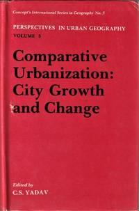 Pespectives in Urban Geography Volume Three: Comparative Urbanization City Growth and Change:...