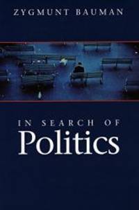In Search of Politics by Zygmunt Bauman - Paperback - 1999-05-01 - from Books Express (SKU: 0804738343)