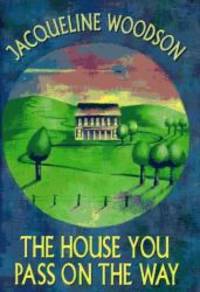 The House You Pass on the Way by Jacqueline Woodson - 1997-08-01