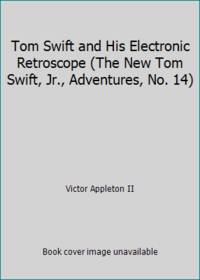 Tom Swift and His Electronic Retroscope (The New Tom Swift, Jr., Adventures, No. 14) by Victor Appleton II - 1959