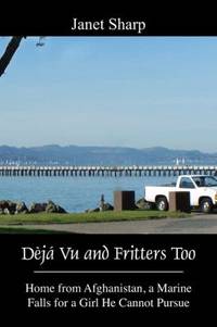 D??j?? Vu and Fritters Too : Home from Afghanistan, a Marine Falls for a Girl He Cannot Pursue