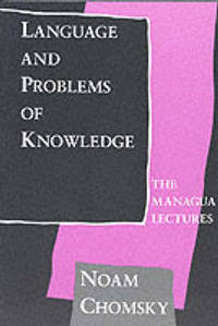 Language and Problems of Knowledge: The Managua Lectures: Volume 16 by Noam Chomsky