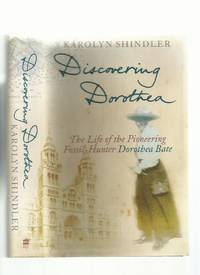 Discovering Dorothea: The Life of the Pioneering Fossil-Hunter Dorothea Bate