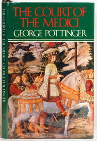 THE COURT OF THE MEDICI by Pottinger, George - 1977