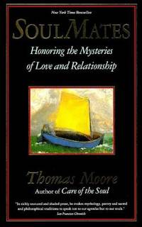 Soul Mates: Honoring the Mystery of Love and Relationship