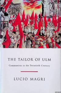 The Tailor of Ulm: A History of Communism by Magri, Lucio - 2011