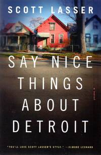 Say Nice Things About Detroit by Lasser, Scott - 2012