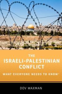 The Israeli-Palestinian Conflict: What Everyone Needs to KnowÂ®
