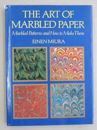 The Art of Marbled Paper. Marbled Patterns and How to Make Them by Miura, Einen - 1991