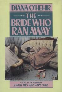 The Bride Who Ran Away. by Diana OHehir - First Ed; First Printing indicated. - 1988. - from Black Cat Hill Books (SKU: 36582)
