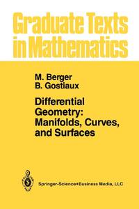 Differential Geometry: Manifolds, Curves, and Surfaces : Manifolds, Curves, and Surfaces
