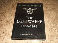 cover of Strategy For Defeat - The Luftwaffe 1933 - 1945